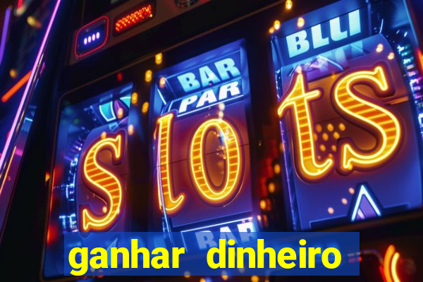 ganhar dinheiro jogo online