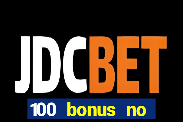 100 bonus no deposit casino