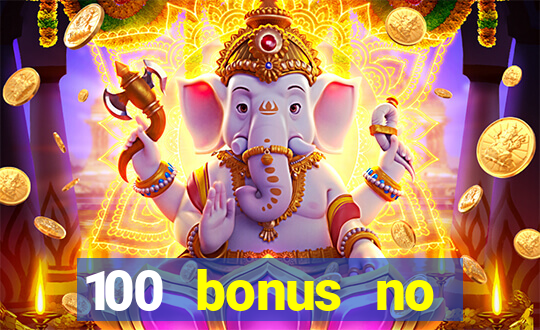 100 bonus no deposit casino