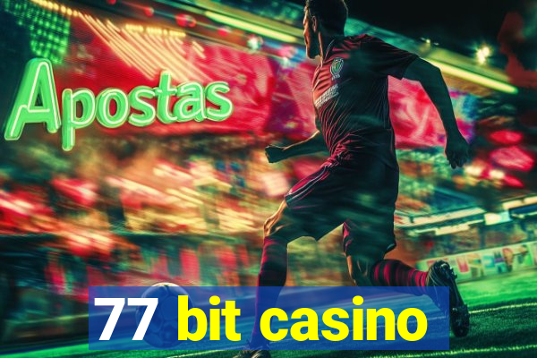 77 bit casino