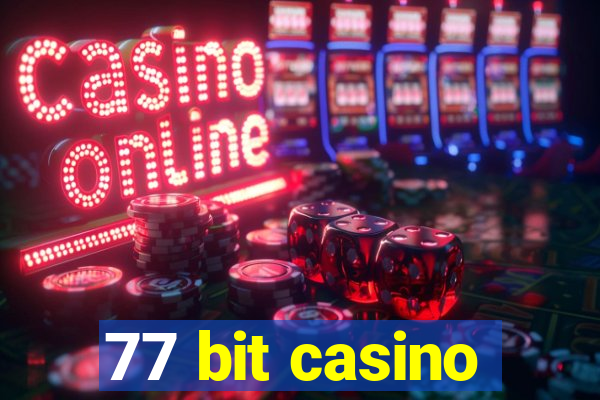 77 bit casino