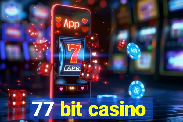 77 bit casino