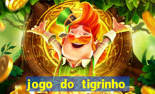 jogo do tigrinho plataforma nova