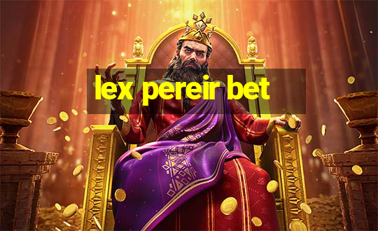 lex pereir bet