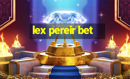 lex pereir bet