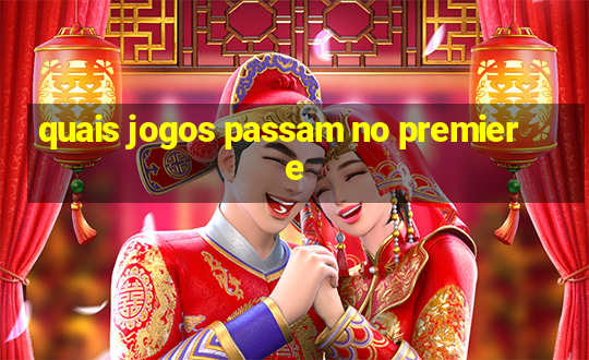 quais jogos passam no premiere