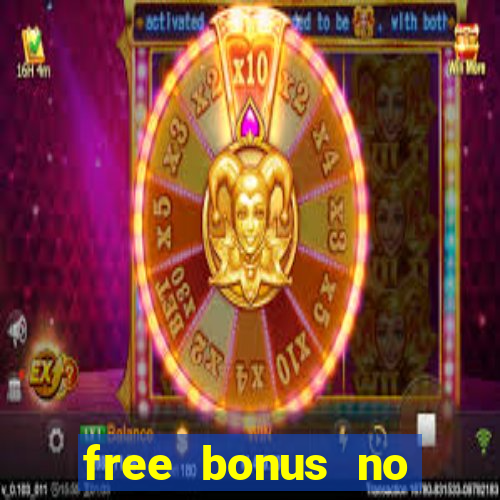 free bonus no deposit casinos