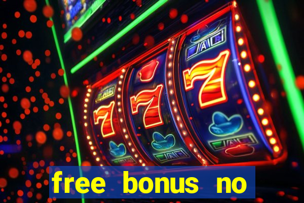 free bonus no deposit casinos