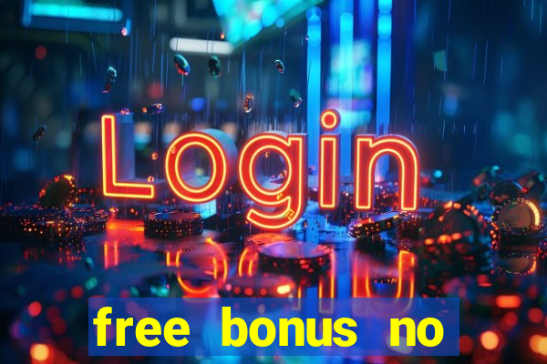 free bonus no deposit casinos