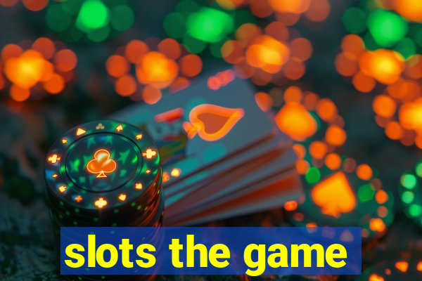 slots the game