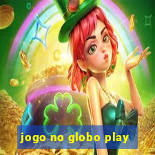 jogo no globo play