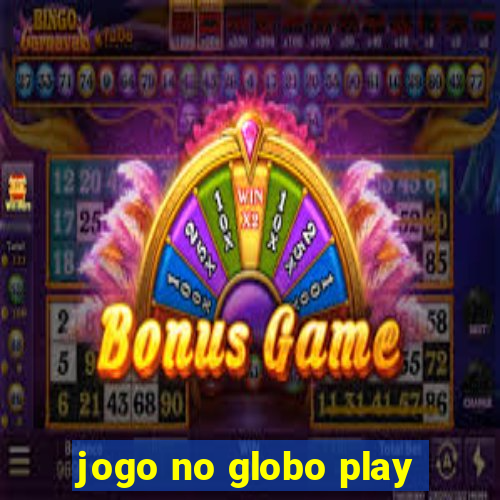 jogo no globo play