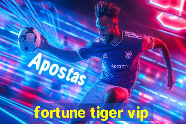 fortune tiger vip