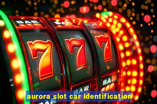 aurora slot car identification