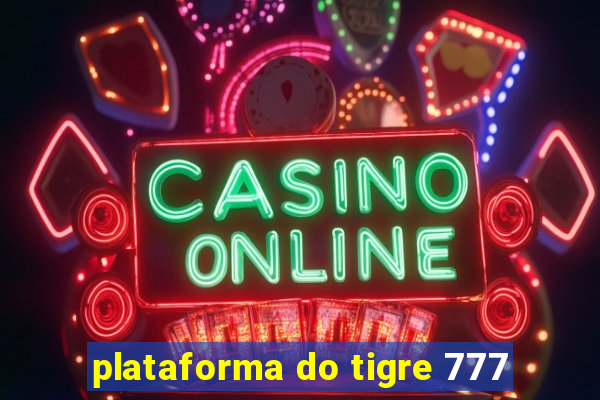 plataforma do tigre 777