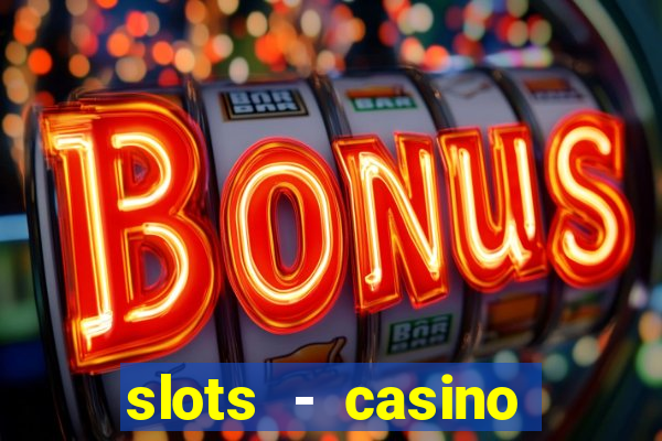 slots - casino slot machines