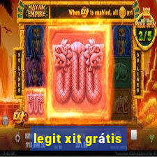 legit xit grátis