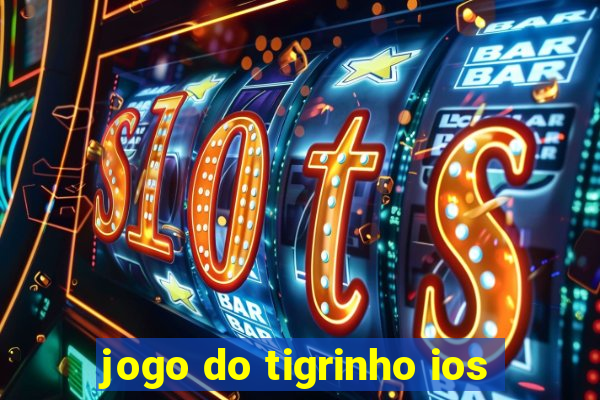 jogo do tigrinho ios