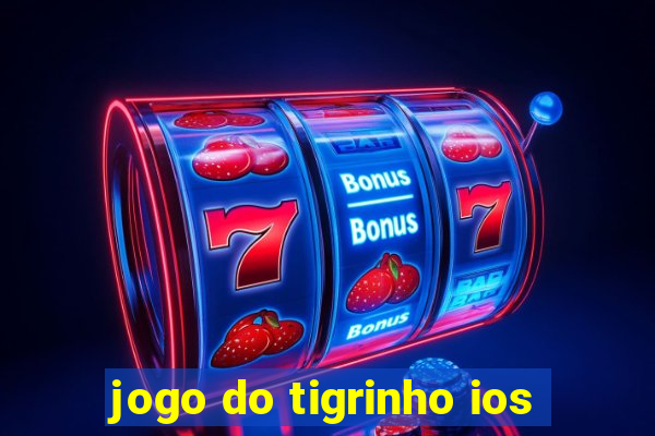 jogo do tigrinho ios