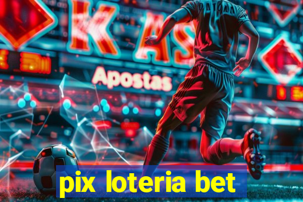 pix loteria bet