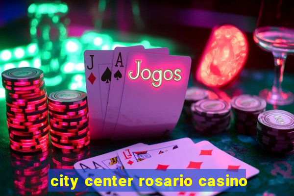 city center rosario casino