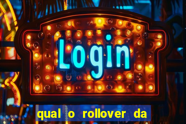 qual o rollover da estrela bet