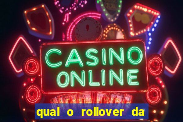 qual o rollover da estrela bet