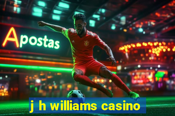 j h williams casino