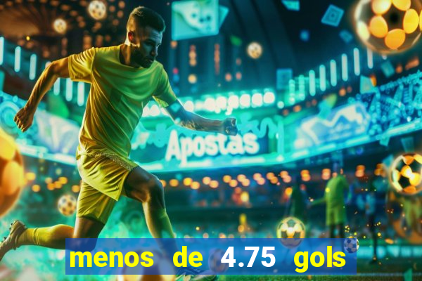 menos de 4.75 gols o que significa