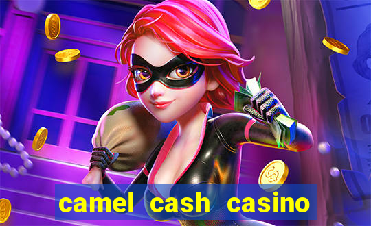 camel cash casino - slots 777