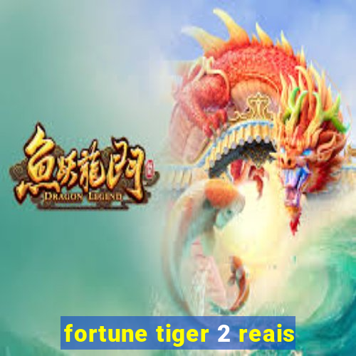 fortune tiger 2 reais