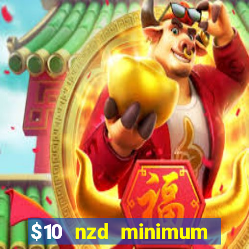 $10 nzd minimum deposit casino