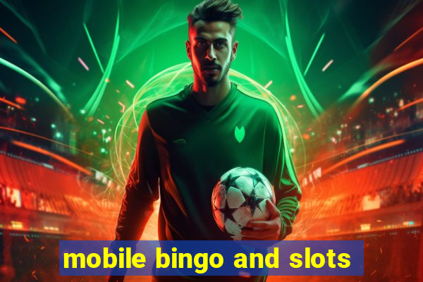 mobile bingo and slots