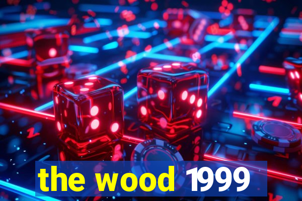 the wood 1999