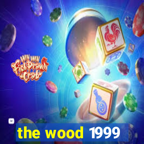 the wood 1999