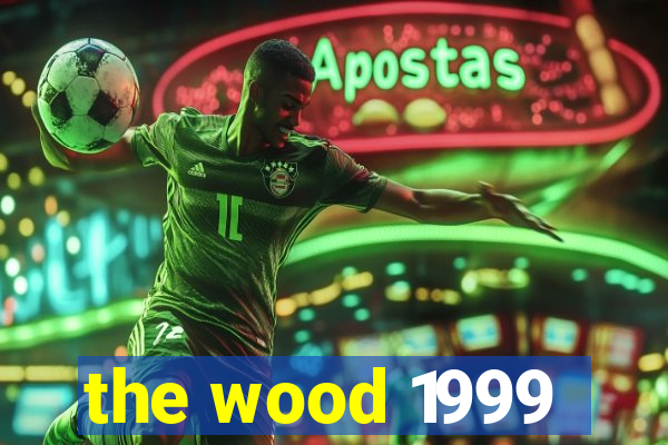 the wood 1999