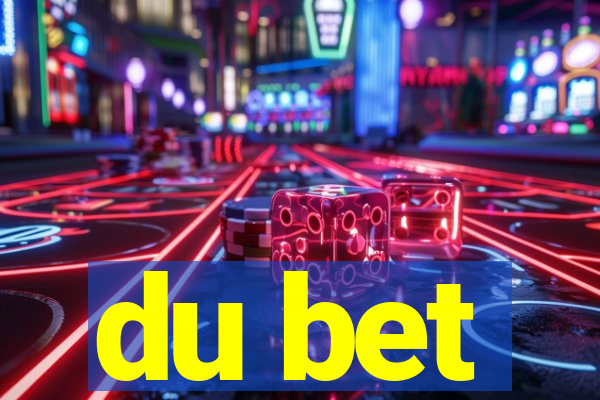 du bet