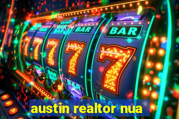 austin realtor nua