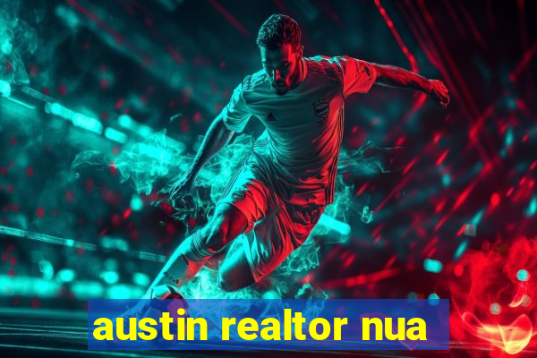 austin realtor nua