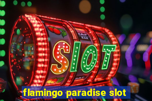 flamingo paradise slot