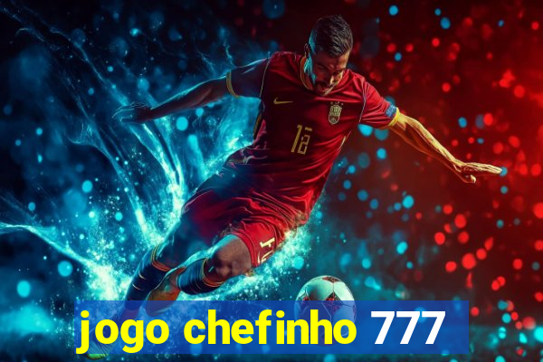 jogo chefinho 777