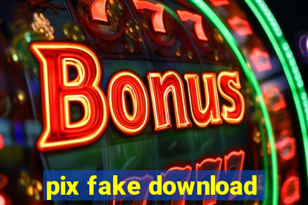 pix fake download