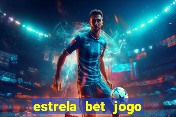 estrela bet jogo de aposta