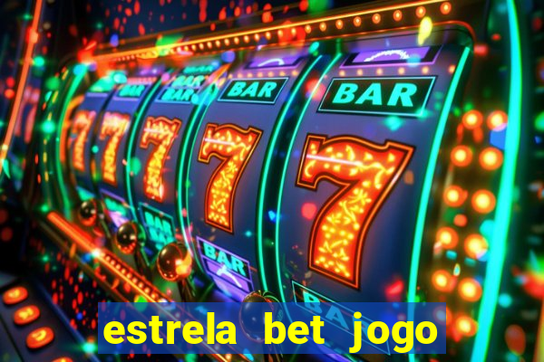 estrela bet jogo de aposta