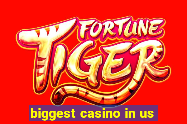 biggest casino in us