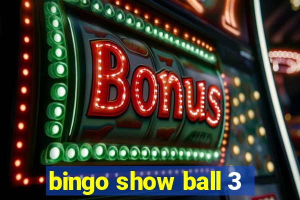 bingo show ball 3