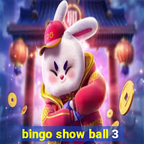 bingo show ball 3