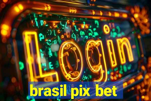 brasil pix bet