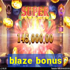 blaze bonus