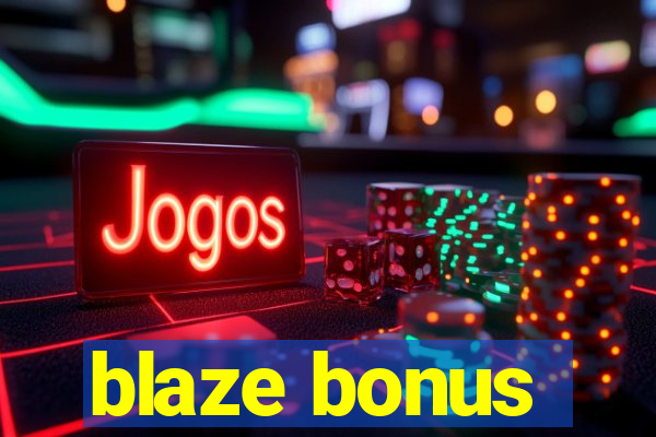 blaze bonus